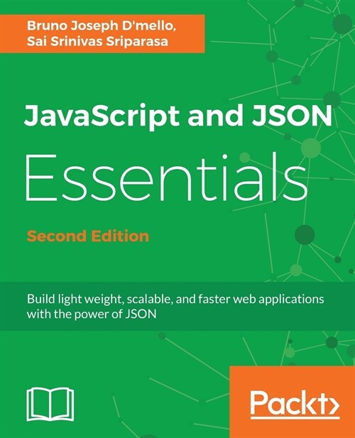 JavaScript and JSON Essentials : Build light weight, scalable, and faster web applications with the power of JSON, 2nd Edition (Paperback, 2 Revised edition)