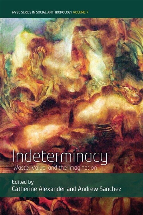 Indeterminacy : Waste, Value, and the Imagination (Hardcover)