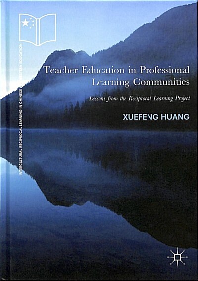 Teacher Education in Professional Learning Communities: Lessons from the Reciprocal Learning Project (Hardcover, 2018)