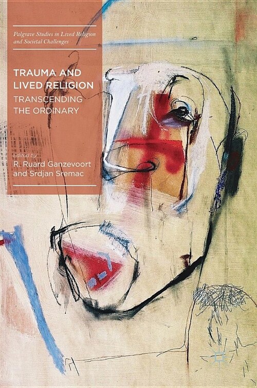 Trauma and Lived Religion: Transcending the Ordinary (Hardcover, 2019)