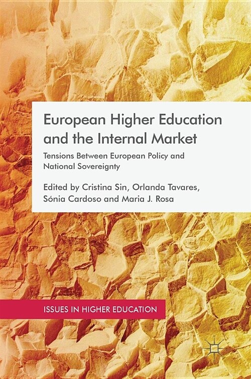European Higher Education and the Internal Market: Tensions Between European Policy and National Sovereignty (Hardcover, 2018)