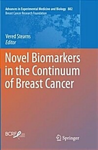 Novel Biomarkers in the Continuum of Breast Cancer (Paperback)