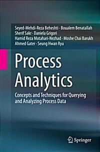 Process Analytics: Concepts and Techniques for Querying and Analyzing Process Data (Paperback)