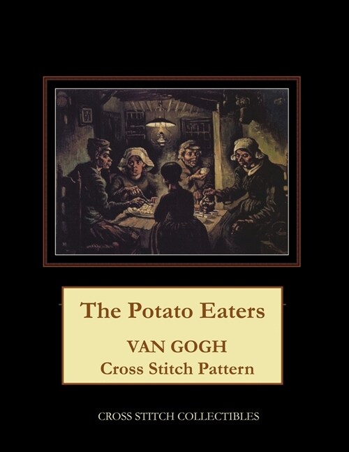 The Potato Eaters: Van Gogh Cross Stitch Pattern (Paperback)