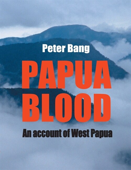 Papua blood: An account of West Papua (Paperback)