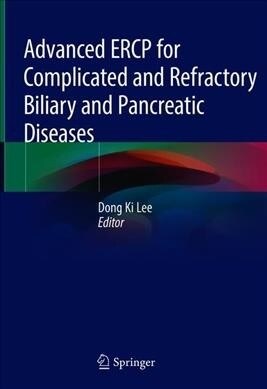 Advanced Ercp for Complicated and Refractory Biliary and Pancreatic Diseases (Hardcover, 2020)