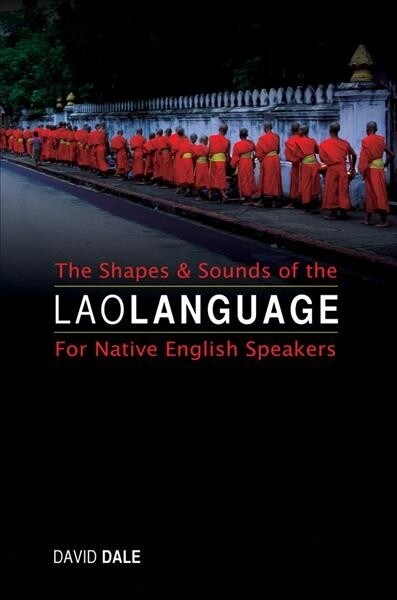 The Shapes and Sounds of the Lao Language: For Native English Speakers (Paperback, 2)