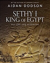 Sethy I, King of Egypt: His Life and Afterlife (Hardcover)