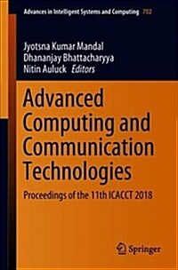 Advanced Computing and Communication Technologies: Proceedings of the 11th Icacct 2018 (Paperback, 2019)