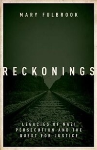 Reckonings : legacies of Nazi persecution and the quest for justice / 1st ed