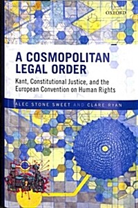 A Cosmopolitan Legal Order : Kant, Constitutional Justice, and the European Convention on Human Rights (Hardcover)