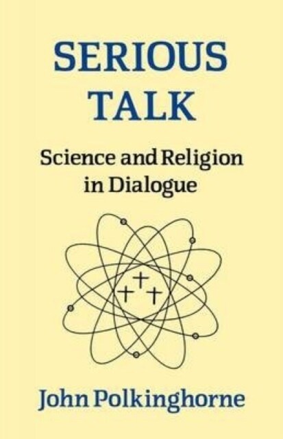 Serious Talk : Science and Religion in Dialogue (Paperback)