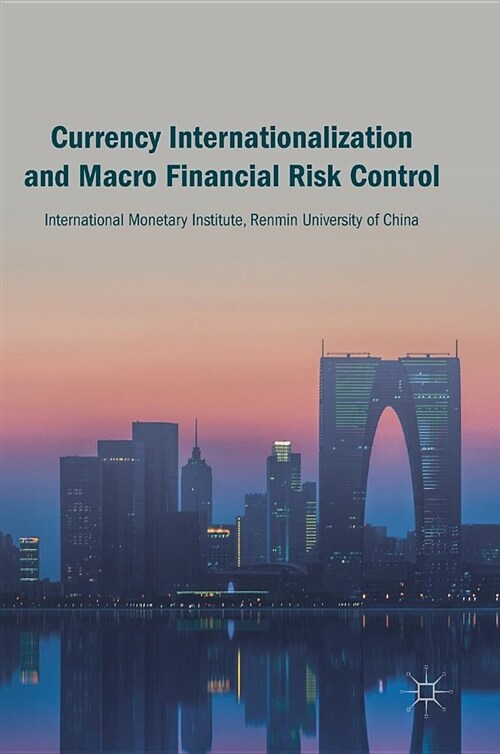 Currency Internationalization and Macro Financial Risk Control (Hardcover, 2018)