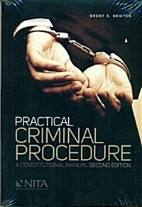 Practical Criminal Procedure: A Constitutional Manual, 2nd Edition (Paperback, 2nd)