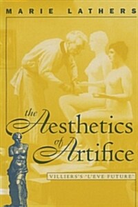 The Aesthetics of Artifice: Villiers�s L��ve future (Paperback)