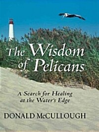 The Wisdom of Pelicans (Hardcover, Large Print)