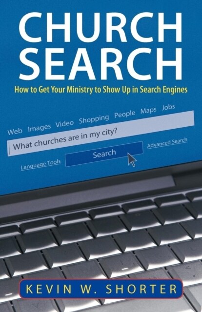 Church Search: How to Get Your Ministry to Show Up in Search Engines (Paperback)