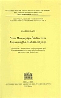 Vom Mokosopaya-Sastra Zum Yogavasistha-Maharamayana: Philologische Untersuchungen Zur Entwicklungs- Und Uberlieferungsgeschichte Eines Indischen Lehrw (Paperback)