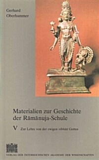 Materialien Zur Geschichte Der Ramanuja-Schule: Zur Lehre Von Der Ewigen Vibuhti Gottes (Paperback)