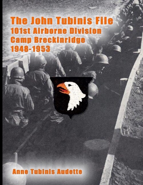 The John Tubinis File, 101st Airborne Division, Camp Breckinridge, 1948-1953 (Paperback, 3rd, Large Print)