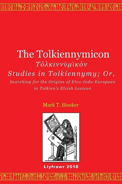 The Tolkiennymicon: Studies in Tolkiennymy; Or, Searching for the Origins of Elvo-Indo-European in Tolkiens Elvish Lexicon (Paperback)