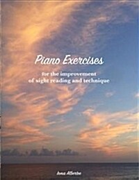 Piano Exercises for the Improvement of Sight Reading and Technique (Paperback, Spiral)