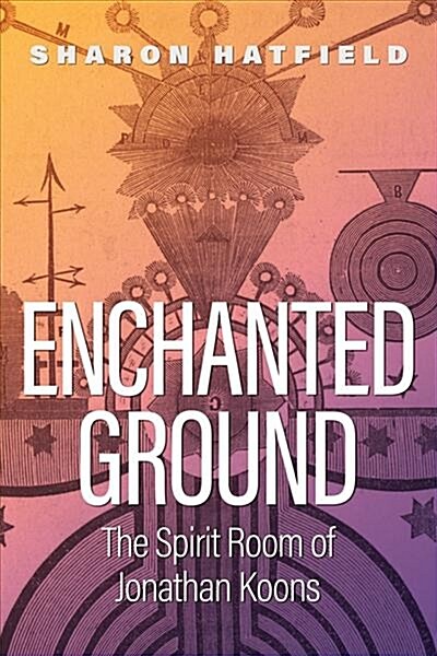 Enchanted Ground: The Spirit Room of Jonathan Koons (Hardcover)