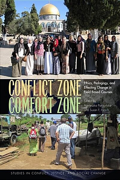 Conflict Zone, Comfort Zone: Ethics, Pedagogy, and Effecting Change in Field-Based Courses (Hardcover)
