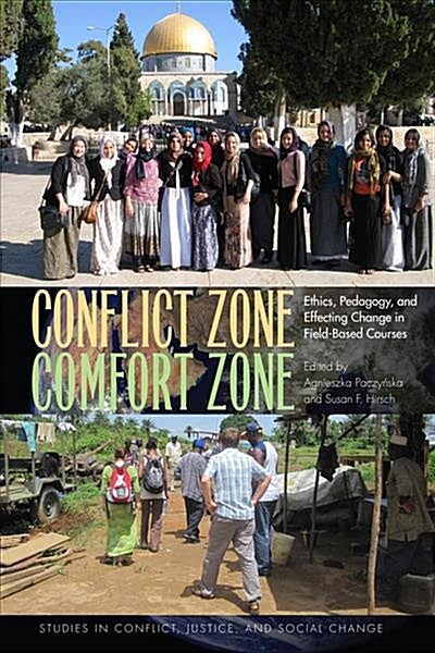 Conflict Zone, Comfort Zone: Ethics, Pedagogy, and Effecting Change in Field-Based Courses (Paperback)