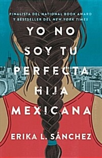 Yo No Soy Tu Perfecta Hija Mexicana / I Am Not Your Perfect Mexican Daughter (Paperback)
