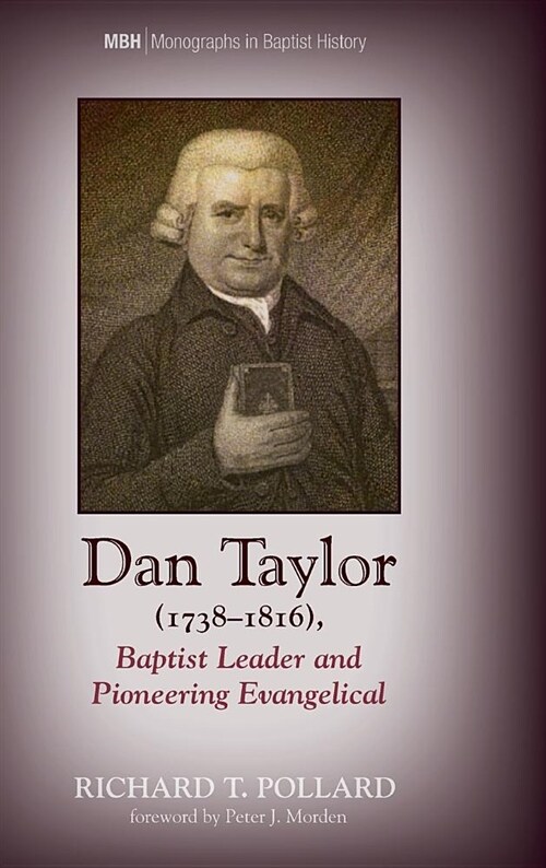 Dan Taylor (1738-1816), Baptist Leader and Pioneering Evangelical (Hardcover)