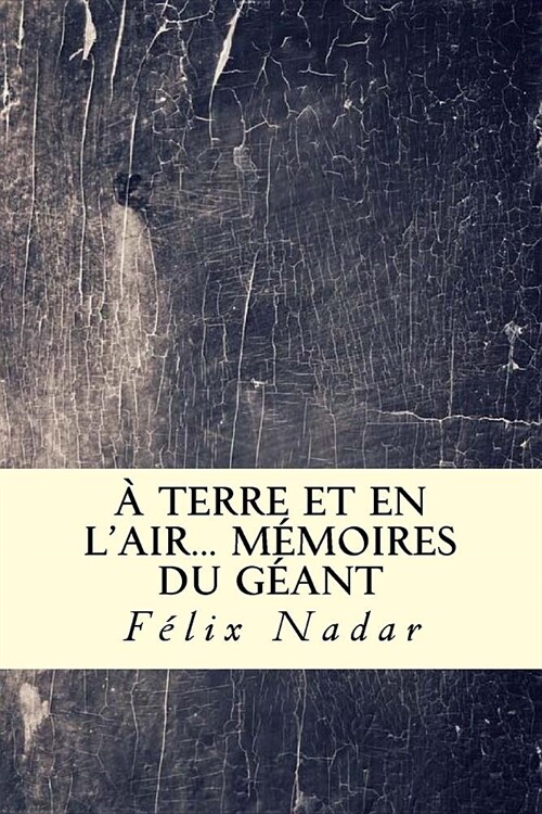 A terre et en lair... M?oires du G?nt (Paperback)