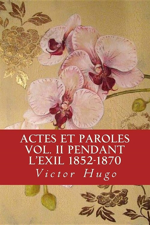 Actes et Paroles vol. II Pendant lexil 1852-1870 (Paperback)