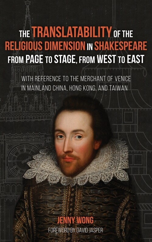 The Translatability of the Religious Dimension in Shakespeare from Page to Stage, from West to East (Hardcover)