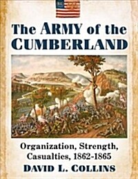 The Army of the Cumberland: Organization, Strength, Casualties, 1862-1865 (Paperback)