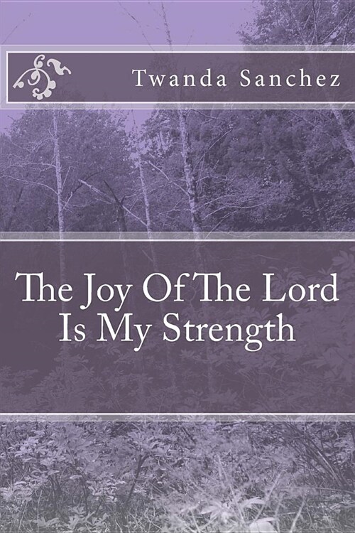 The Joy of the Lord Is My Strength (Paperback, Large Print)