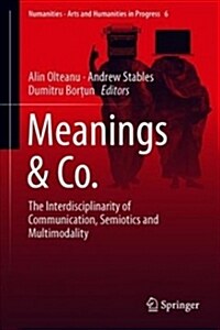 Meanings & Co.: The Interdisciplinarity of Communication, Semiotics and Multimodality (Hardcover, 2019)