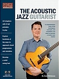 The Acoustic Jazz Guitarist: Acoustic Guitar Private Lessons Series Audio & Video Downloads Included (Paperback)