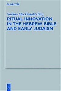 Ritual Innovation in the Hebrew Bible and Early Judaism (Paperback)