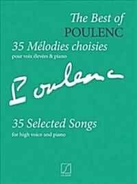 The Best of Poulenc - 35 Selected Songs: Voice and Piano (Original Keys) (Paperback)