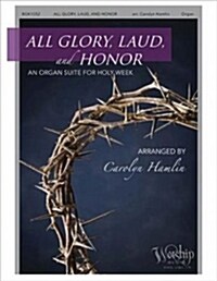 All Glory, Laud and Honor (an Organ Suite for Holy Week) (Paperback)