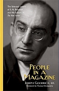 People in a Magazine: The Selected Letters of S. N. Behrman and His Editors at the New Yorker (Hardcover)