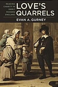 Loves Quarrels: Reading Charity in Early Modern England (Hardcover)