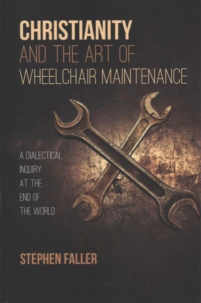 Christianity and the Art of Wheelchair Maintenance (Paperback)