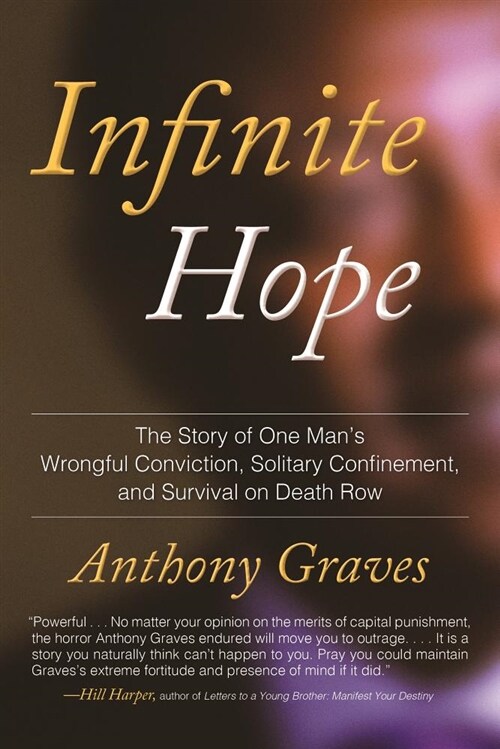 Infinite Hope: The Story of One Mans Wrongful Conviction, Solitary Confinement, and Survival on Death Row (Paperback)