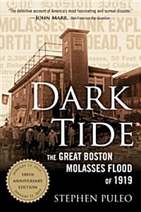 Dark Tide: The Great Boston Molasses Flood of 1919 (Paperback)