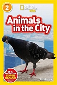 [중고] National Geographic Readers: Animals in the City (L2) (Paperback)