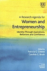 A Research Agenda for Women and Entrepreneurship : Identity Through Aspirations, Behaviors and Confidence (Paperback)