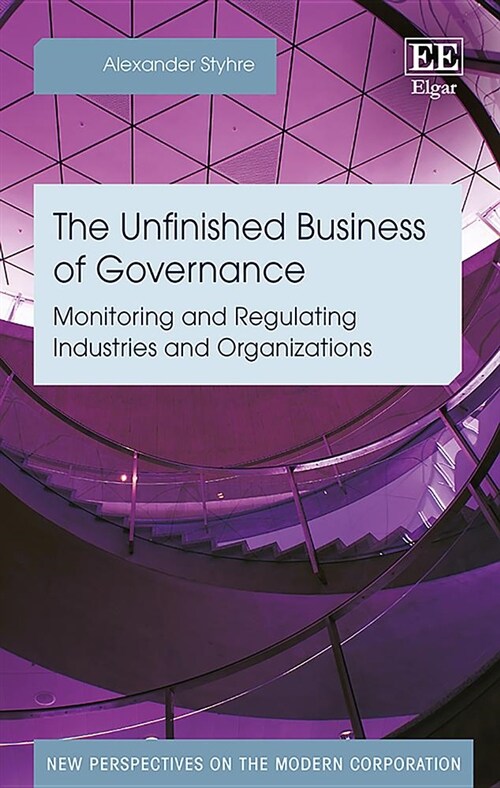 The Unfinished Business of Governance : Monitoring and Regulating Industries and Organizations (Hardcover)
