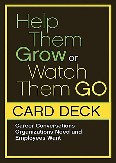 Help Them Grow or Watch Them Go Card Deck: Career Conversations Organizations Need and Employees Want (Other)